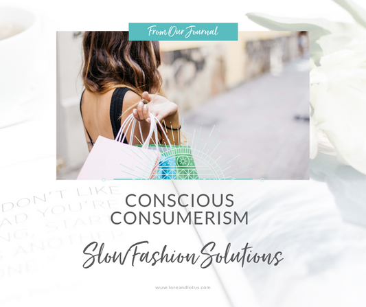 Conscious Consumerism: An Intro Series - Part 4 Slow Fashion Solutions